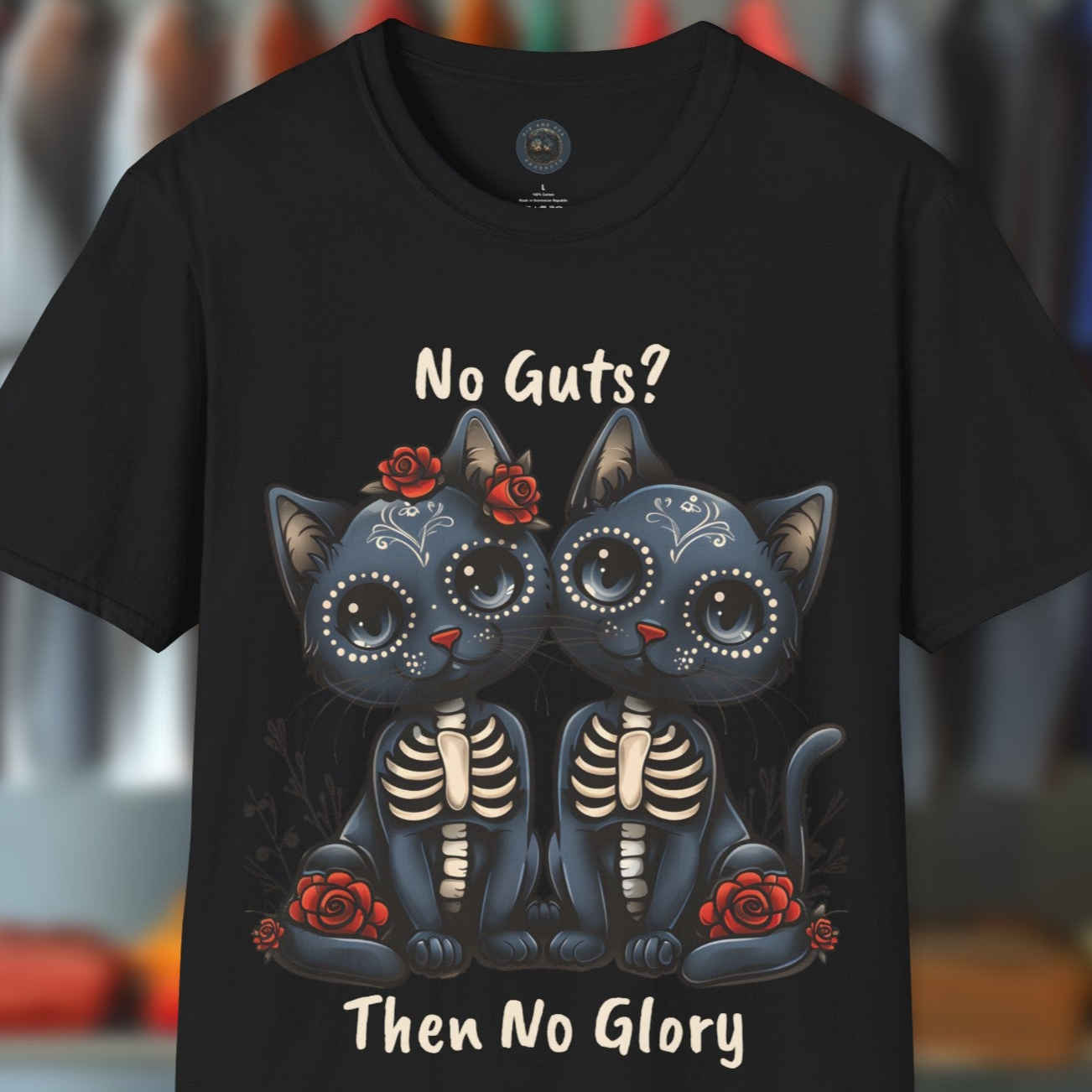 No Guts, Then No Glory, Sugar Skull, Day of the Dead Cats - T-shirt