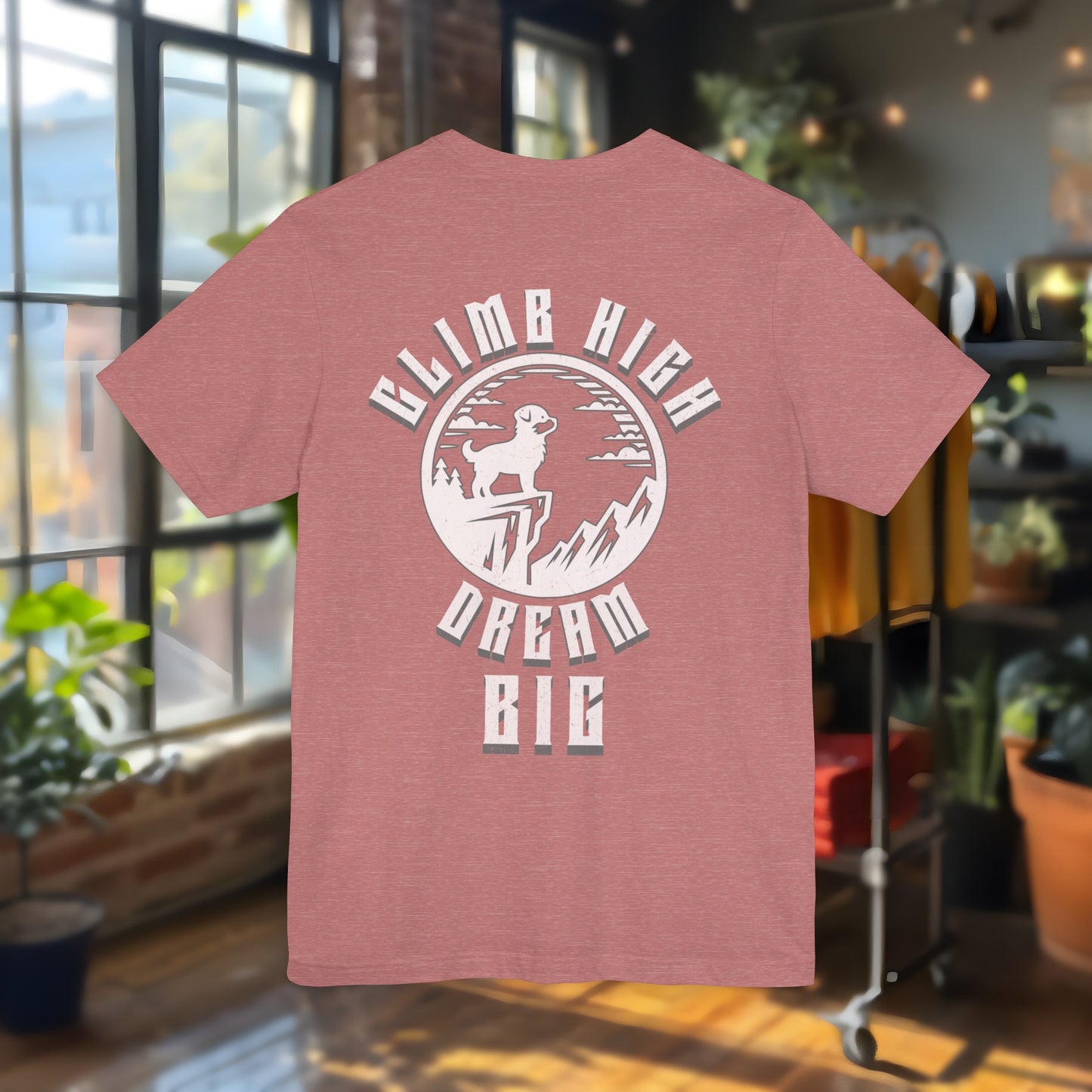 Climb High Dream Big, Dog - T-Shirt