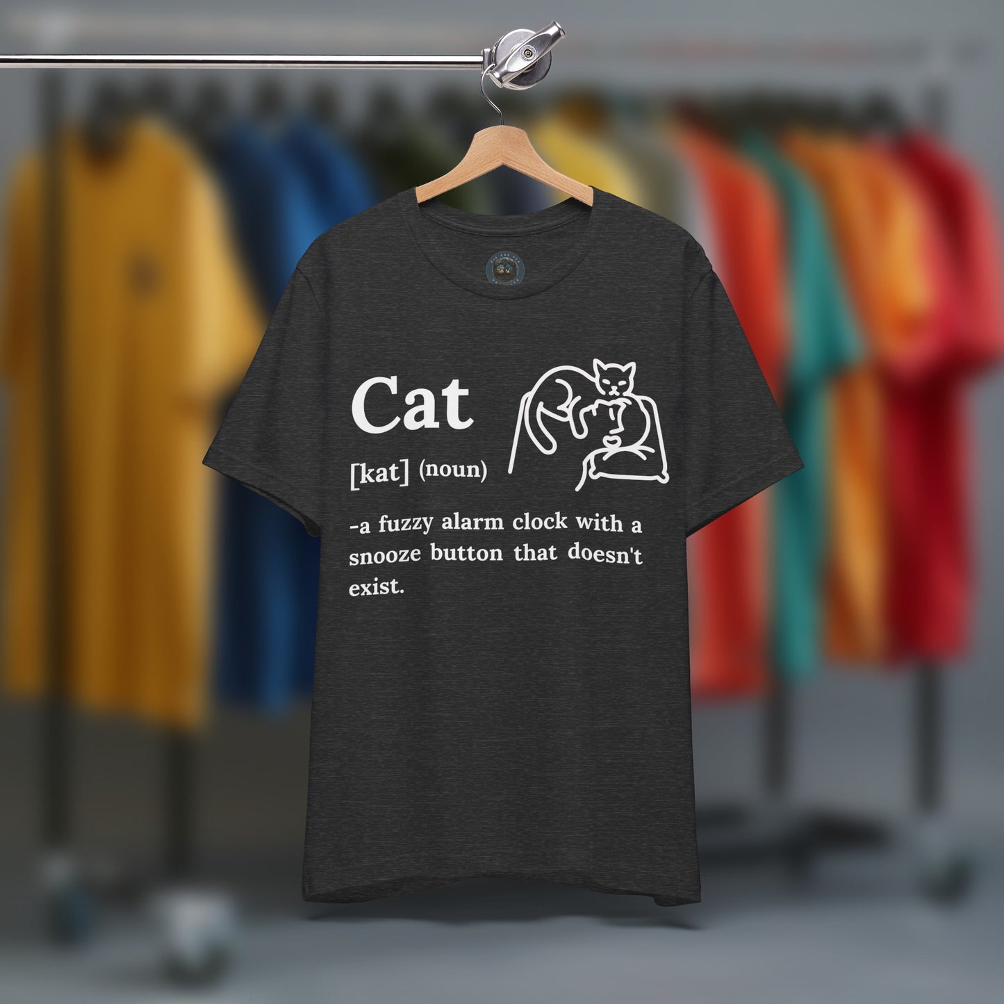 Cats Have No Snooze Button - T-Shirt