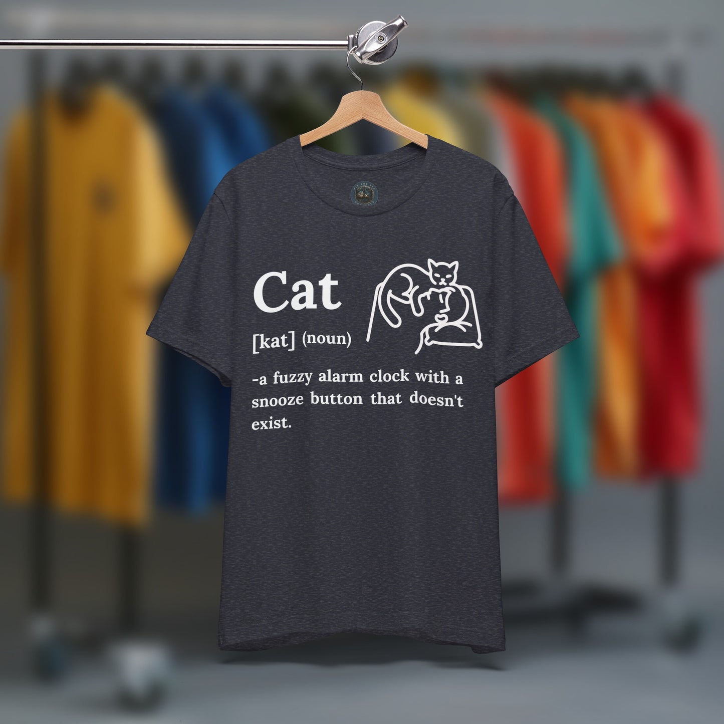 Cats Have No Snooze Button - T-Shirt